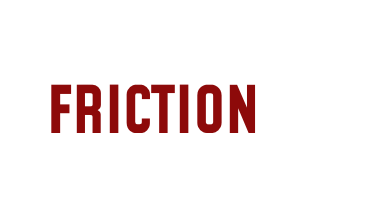 friction